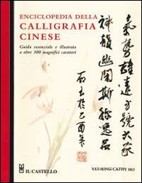Enciclopedia Della Calligrafia Cinese  di Ming Yat - libri