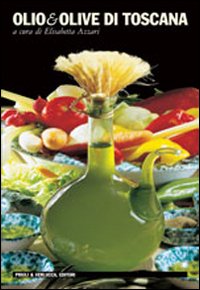 Olio &amp; Olive Di Toscana  di Azzari Elisabetta - libri