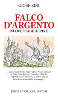 Falco D`argento Nuove Fiabe Alpine  di Zini Giose - libri