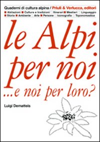 Alpi Per Noi E Per Loro  di Dematteis Luigi - libri