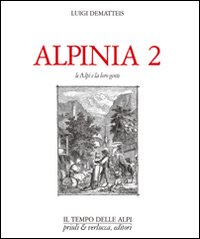 Alpinia 2 Le Alpi E La Loro Gente  di Dematteis Luigi - libri