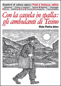 Con La Cassela In Spalla Gli Ambulanti Di Tesino di Fietta Ielen Elda - libri Con La Cassela In Spalla Gli Ambulanti Di Tesino di Fietta Ielen Elda - libri
