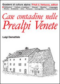 Case Contadine Nelle Prealpi Venete di Dematteis Luigi - libri Case Contadine Nelle Prealpi Venete di Dematteis Luigi - libri