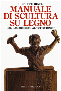 Manuale_Di_Scultura_Su_Legno_Dal_Bassorilievo_Al_Tutto_Tondo_-Binel_Giuseppe