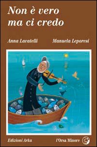 Non E` Vero Ma Ci Credo  di Lavatelli Leporesi - Libro