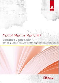 Credere Perche`  di Martini Carlo Maria - Libro
