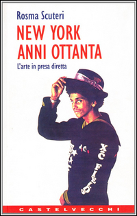 New York Anni Ottanta  di Scuteri Rosma - libri