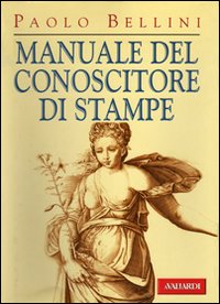 Manuale Del Conoscitore Di Stampe  di Bellini Paolo - libri