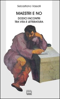 Maestri E No Dodici Incontri Tra Vita E Letteratura  di Vassalli Sebastiano - libri