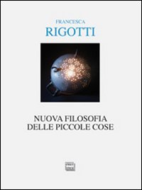 Nuova_Filosofia_Delle_Piccole_Cose_-Rigotti_Francesca