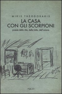 Casa Con Gli Scorpioni (la)  di Theodorakis Mikis; Sangiglio C - libri