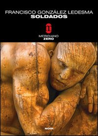 Soldados  di Ledesma Francisco Gonzalez - Libro Soldados  di Ledesma Francisco Gonzalez - Libro