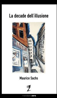 Decade Dell`illusione  di Sachs - Libro Decade Dell`illusione  di Sachs - Libro