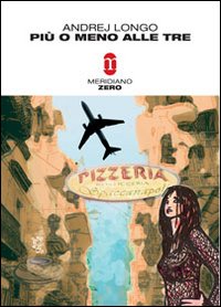 Piu` O Meno Alle Tre di Longo Davide - libri Piu` O Meno Alle Tre di Longo Davide - libri