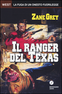 Ranger Del Texas (il)  di Grey Zane - libri
