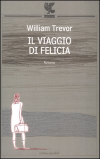 Viaggio Di Felicia di Trevor William - libri Viaggio Di Felicia di Trevor William - libri
