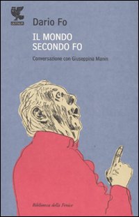 Mondo Secondo Fo Conversazione Con Giuseppin di Fo Dario;manin Giuseppina - libri Mondo Secondo Fo Conversazione Con Giuseppin di Fo Dario;manin Giuseppina - libri