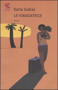 Viaggiatrice (la)  di Suarez Karla - libri