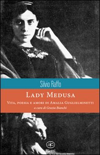Lady_Medusa_Vita_Poesia_E_Amori_Di_Amalia_Guglielm-Raffo_Silvio