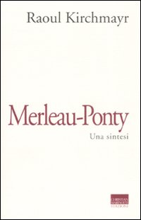 Merleau-ponty._Una_Sintesi_-Kirchmayr_Raoul