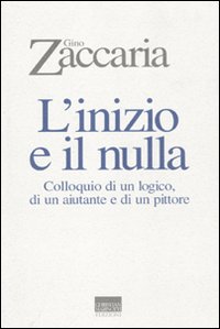 Inizio E Il Nulla. di Zaccaria Gino - Libro Inizio E Il Nulla. di Zaccaria Gino - Libro
