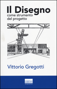 Disegno_Come_Strumento_Del_Progetto_(il)_-Gregotti_Vittorio