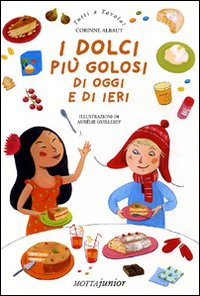 Dolci Piu` Golosi Di Oggi E Di Ieri(i) di Albaut Corinne - libri Dolci Piu` Golosi Di Oggi E Di Ieri(i) di Albaut Corinne - libri