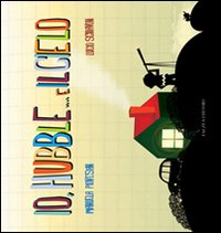 Io Hubble E Il Cielo di Piovesan Manuela - Libro Io Hubble E Il Cielo di Piovesan Manuela - Libro