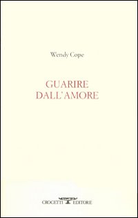Guarire Dall`amore  di Cope Wendy - Libro