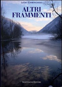 Altri Frammenti di Ghiringhelli Livio - libri Altri Frammenti di Ghiringhelli Livio - libri