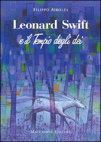 Leonard Swift E Il Tempio Degli Dei  di Airoldi Filippo - libri