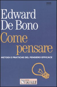 Come Pensare di De Bono Edward - libri Come Pensare di De Bono Edward - libri
