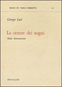 Cenere Dei Sogni Studi Dannunziani (la)  di Luti Giorgio - Libro