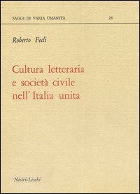 Cultura Letteraria E Societa` Civile Nell`italia Unita  di Fedi Roberto - Libro Cultura Letteraria E Societa` Civile Nell`italia Unita  di Fedi Roberto - Libro