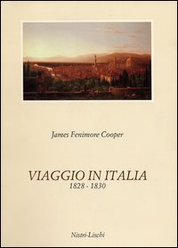 Viaggio In Italia (1828-1830)  di Cooper J. Fenimore; Neri A. (c - libri