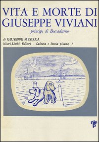 Vita E Morte Di Giuseppe Viviani Principe Di  di Mesirca Giuseppe - Libro Vita E Morte Di Giuseppe Viviani Principe Di  di Mesirca Giuseppe - Libro