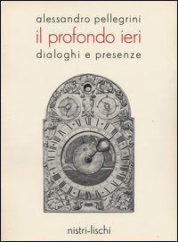 Profondo_Ieri_Dialoghi_E_Presenze(il)_-Pellegrini_Alessandro