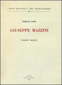 Giuseppe Mazzini Compendio Biografico  di Saffi Aurelio - libri