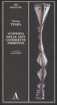 Scoperta Dell`arte Primitiva (la)  di Tzara Tristan - libri