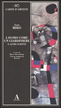 Lavoro Come Un Giardiniere E Altri Scritti  di Miro` Joan - libri