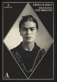 Frida_Kahlo_Biografia_Per_Immagini_-Kahlo_Frida