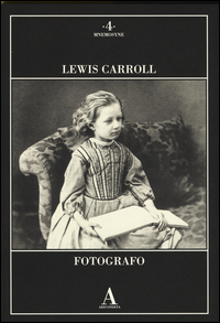Lewis Carroll Fotografo  di Aa.vv. - Libro