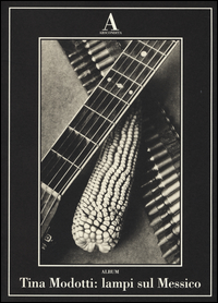 Tina Modotti Lampi Sul Messico di Aa.vv. - libri Tina Modotti Lampi Sul Messico di Aa.vv. - libri