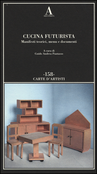 Cucina Futurista Manifesti Teorici Menu E Documenti  di Aa.vv. Pautasso G. A. (cur.) - libri