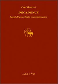 Decadence_Saggi_Di_Psicologia_Contemporanea_-Bourget_Paul