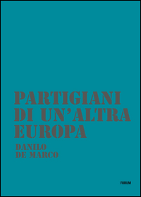 Partigiani Di Un`altra Europa di De Marchi Danilo - Libro Partigiani Di Un`altra Europa di De Marchi Danilo - Libro