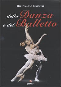 Dizionario Della Danza E Del Balletto  di Koegler Horst - Libro