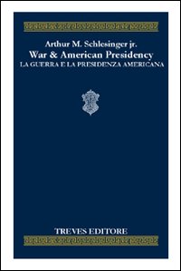 War_&_The_American_Presidency_-_La_Guerra_E_La_Pre-Schlesinger_Arthur_M._Jr.