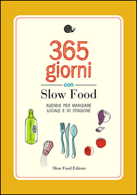 365_Giorni_Con_Slow_Food_Agenda_Per_Mangiare_Locale_E_Di_Stagione_-Aa.vv.