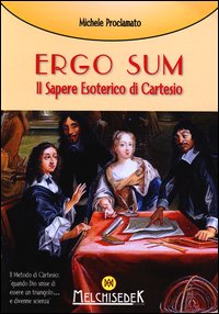 Ergo Sum Il Sapere Esoterico Di Cartesio  di Proclamato Michele - libri